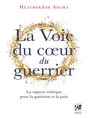 cover image of La voie du coeur du guerrier--La sagesse toltèque pour la guérison et la paix